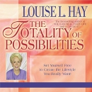 The Totality of Possibilities by Louise L. Hay