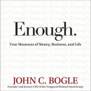 Enough: True Measures of Money, Business, and Life by John C. Bogle