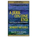 A Jerk on One End: Reflections of a Mediocre Fisherman by Robert Hughes