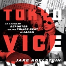 Tokyo Vice: An American Reporter on the Police Beat in Japan by Jake Adelstein