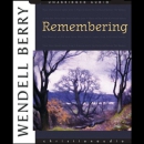 Remembering by Wendell Berry