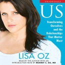 US: Transforming Ourselves and the Relationships that Matter Most by Lisa Oz