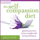 The Self-Compassion Diet by Jean Fain