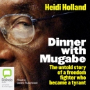 Dinner with Mugabe by Heidi Holland