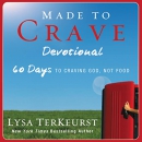 Made to Crave Devotional: 60 Days to Craving God, Not Food by Lysa TerKeurst