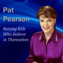 Raising Kids Who Believe in Themselves by Pat Pearson