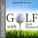 Golf with Alan Shepard by Carter W. Lewis