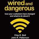 Wired and Dangerous by Chip R. Bell