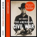 The American Civil War: History in an Hour by Kat Smutz