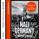 Nazi Germany: History in an Hour by Rupert Colley