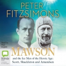 Mawson and the Ice Men of the Heroic Age by Peter FitzSimons