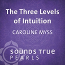 Three Levels of Intuition by Caroline Myss