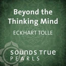 Beyond the Thinking Mind by Eckhart Tolle