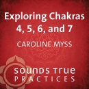 Exploring Chakras 4, 5, 6, and 7 by Caroline Myss