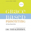 Grace-Based Parenting: Set Your Family Tree by Tim Kimmel