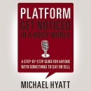 Platform: Get Noticed in a Noisy World by Michael Hyatt