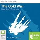 The Cold War: Bolinda Beginner Guides by Merrilyn Thomas
