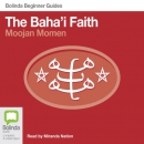 Baha'i Faith: Bolinda Beginner Guides by Moojan Momen