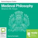 Medieval Philosophy: Bolinda Beginner Guides by Sharon M. Kaye