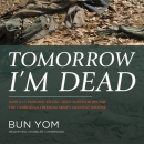 Tomorrow I'm Dead by Bun Yom