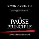 The Pause Principle: Step Back to Lead Forward by Kevin Cashman