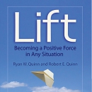 Lift: Becoming a Positive Force in Any Situation by Ryan W. Quinn