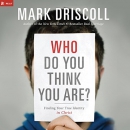 Who Do You Think You Are? by Mark Driscoll