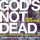 God's Not Dead: Evidence for God in an Age of Uncertainty by Rice Broocks