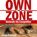 Own the Zone: Dominate the Competition by Allan Colman