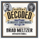 History Decoded: The Ten Greatest Conspiracies of All Time by Keith Ferrell