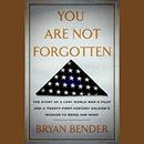 You are Not Forgotten by Bryan Bender