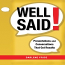 Well Said!: Presentations and Conversations that Get Results by Darlene Price