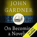 On Becoming a Novelist by John Gardner