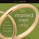 For Married Men Only: Three Principles for Loving Your Wife by Tony Evans