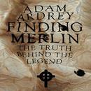 Finding Merlin by Adam Ardrey