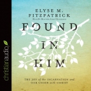 Found in Him by Elyse M. Fitzpatrick