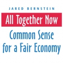 All Together Now: Common Sense for a Fair Economy by Jared Bernstein