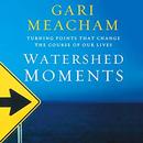Watershed Moments by Gari Meacham