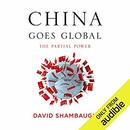 China Goes Global: The Partial Power by David Shambaugh