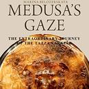 Medusa's Gaze: The Extraordinary Journey of the Tazza Farnese by Marina Belozerskaya