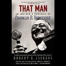 That Man: An Insider's Portrait of Franklin D. Roosevelt by Robert H. Jackson