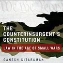 The Counterinsurgent's Constitution by Ganesh Sitaraman
