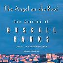 The Angel on the Roof by Russell Banks
