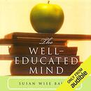 The Well Educated Mind by Susan Wise Bauer