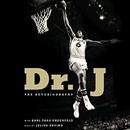 Dr. J Unabridged: The Autobiography by Julius Erving