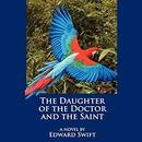 The Daughter of the Doctor and the Saint by Edward Swift