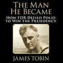 The Man He Became by James Tobin