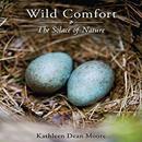 Wild Comfort: The Solace of Nature by Kathleen Dean Moore