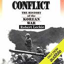 Conflict: The History of the Korean War, 1950-1953 by Robert Leckie