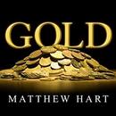 Gold: The Race for the World's Most Seductive Metal by Matthew Hart